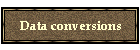 Data conversions